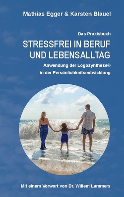 Stressfrei in Beruf und Lebensalltag von Blauel,  Karsten, Egger,  Mathias