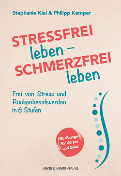 Stressfrei leben – Schmerzfrei leben von Kemper,  Philipp, Kiel,  Stephanie