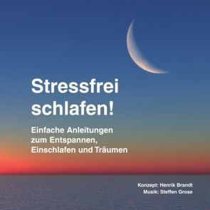 Stressfrei schlafen! von Brandt,  Henrik, Grose,  Steffen