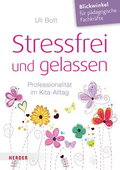 Stressfrei und gelassen von Bott,  Uli