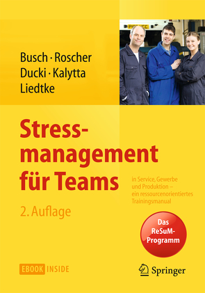 Stressmanagement für Teams von Busch,  Christine, Ducki,  Antje, Kalytta,  Tanja, Liedtke,  Gunnar, Roscher,  Susanne