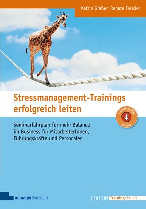 Stressmanagement-Trainings erfolgreich leiten von Freisler,  Renate, Greßer,  Katrin