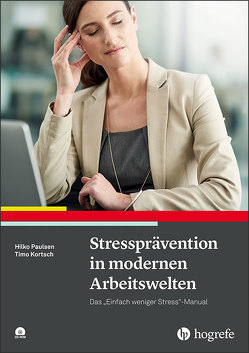 Stressprävention in modernen Arbeitswelten von Kortsch,  Timo, Paulsen,  Hilko