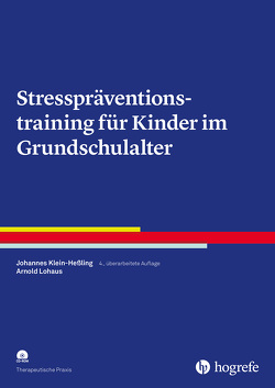 Stresspräventionstraining für Kinder im Grundschulalter von Klein-Hessling,  Johannes, Lohaus,  Arnold