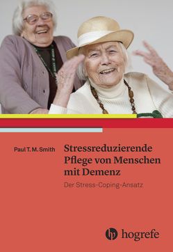 Stressreduzierende Pflege von Menschen mit Demenz von Herrmann,  Michael, Smith,  Paul T. M.