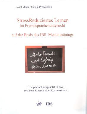 StressReduziertes Lernen im Fremdsprachenunterricht auf der Basis des IBS-Mentaltrainings von Meier,  Josef, Przewieslik,  Ursula