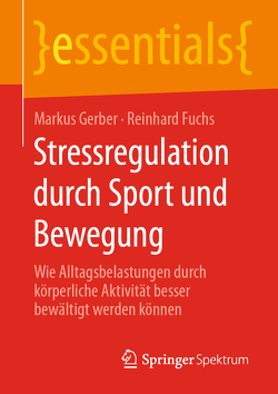 Stressregulation durch Sport und Bewegung von Fuchs,  Reinhard, Gerber,  Markus