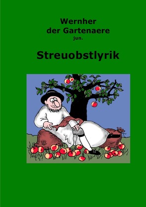 Streuobstlyrik von der Gartenaere jun.,  Wernher