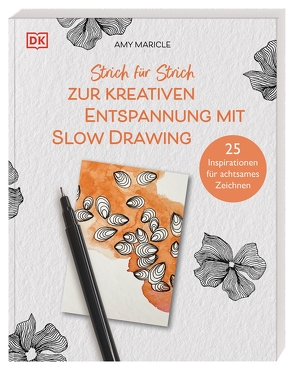 Strich für Strich zur kreativen Entspannung mit Slow Drawing von Hofer von Lobenstein,  Johanna, Maricle,  Amy