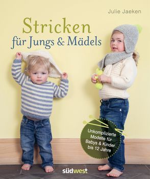 Stricken für Jungs & Mädels von Fischer,  Martina, Jaeken,  Julie