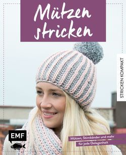 Stricken kompakt – Mützen stricken von Kliebhan,  Deborah, Lingg,  Dagmar, Mueller,  Susanne, Müller,  Wenke, Nöldeke,  Marisa, Rohland,  Felix, van Impelen,  Helgrid, Widmer-Hanke,  Gabriela