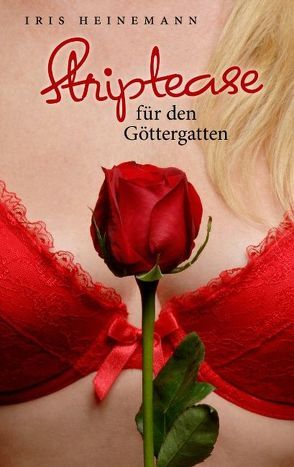 Striptease für den Göttergatten von Heinemann,  Iris