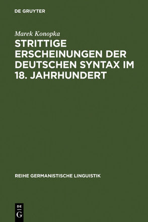 Strittige Erscheinungen der deutschen Syntax im 18. Jahrhundert von Konopka,  Marek