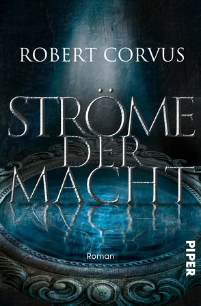 Ströme der Macht von Corvus,  Robert