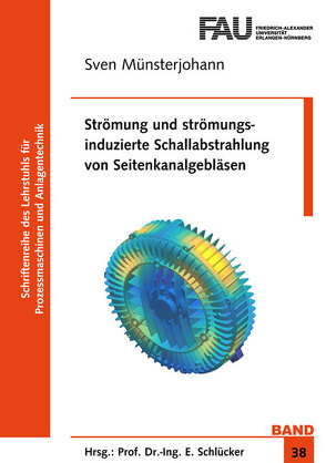 Strömung und strömungsinduzierte Schallabstrahlung von Seitenkanalgebläsen von Münsterjohann,  Sven