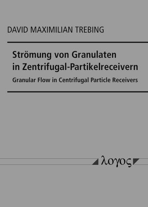 Strömung von Granulaten in Zentrifugal-Partikelreceivern von Trebing,  David Maximilian