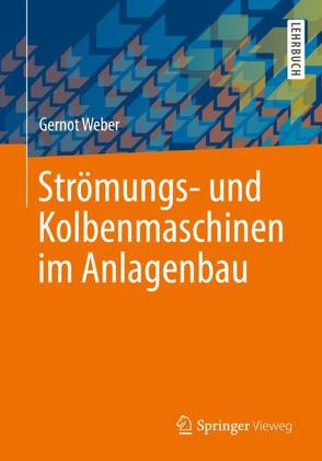 Strömungs- und Kolbenmaschinen im Anlagenbau von Weber,  Gernot