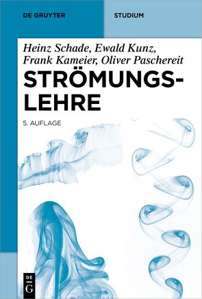 Strömungslehre von Kameier,  Frank, Kunz,  Ewald, Paschereit,  Christian Oliver, Schade,  Heinz