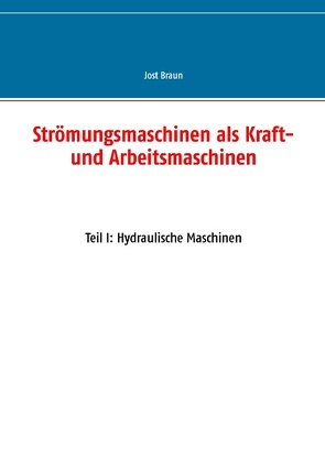 Strömungsmaschinen als Kraft- und Arbeitsmaschinen von Braun,  Jost