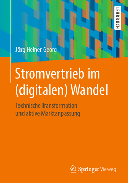 Stromvertrieb im (digitalen) Wandel von Georg,  Jörg Heiner