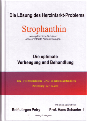 Die Lösung des Herzinfarkt-Problems: Strophanthin. von Petry,  Rolf-Jürgen