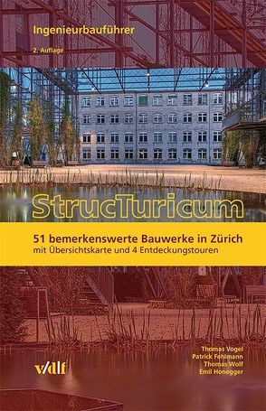 StrucTuricum – Ingenieurbauführer von Fehlmann,  Patrick, Honegger,  Emil, Vogel,  Thomas, Wolf,  Thomas