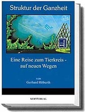 Struktur der Ganzheit. Eine Reise zum Tierkreis – auf neuen Wegen von Höberth,  Gerhard