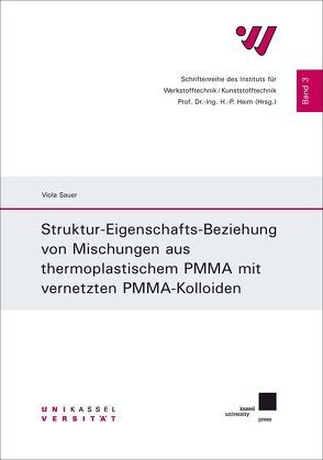 Struktur-Eigenschafts-Beziehung von Mischungen aus thermoplastischem PMMA mit vernetzten PMMA-Kolloiden von Sauer,  Viola