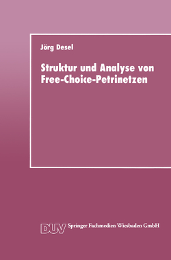 Struktur und Analyse von Free-Choice-Petrinetzen von Desel,  Jörg