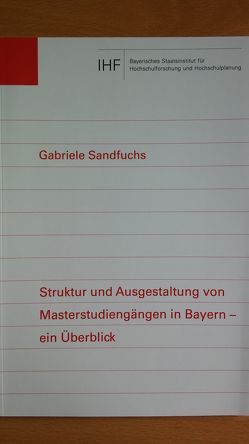 Struktur und Ausgestaltung von Masterstudiengängen in Bayern – ein Überblick von Sandfuchs,  Gabriele