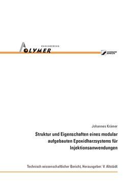 Struktur und Eigenschaften eines modular aufgebauten Epoxidharzsystems für Injektionsanwendungen von Krämer,  Johannes