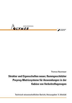 Struktur und Eigenschaften neuer, flammgeschützter Prepreg-Matrixsysteme für Anwendungen in der Kabine von Verkehrsflugzeugen von Neumeyer,  Thomas