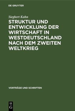 Struktur und Entwicklung der Wirtschaft in Westdeutschland nach dem Zweiten Weltkrieg von Kahn,  Siegbert