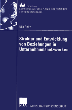 Struktur und Entwicklung von Beziehungen in Unternehmensnetzwerken von Peitz,  Ulla