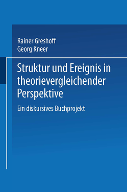 Struktur und Ereignis in theorievergleichender Perspektive von Greshoff,  Rainer, Kneer,  Georg