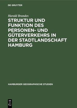 Struktur und Funktion des Personen- und Güterverkehrs in der Stadtlandschaft Hamburg von Brandes,  Harald
