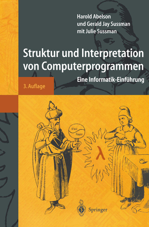 Struktur und Interpretation von Computerprogrammen von Abelson,  Harold, Daniels-Herold,  S., Perlis,  A.J., Sussman,  Gerald J., Sussman,  J.