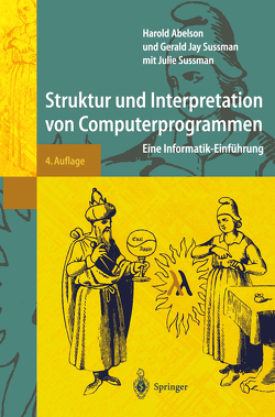 Struktur und Interpretation von Computerprogrammen von Abelson,  Harold, Daniels-Herold,  S., Perlis,  A.J., Sussman,  Gerald Jay, Sussman,  Joseph S.