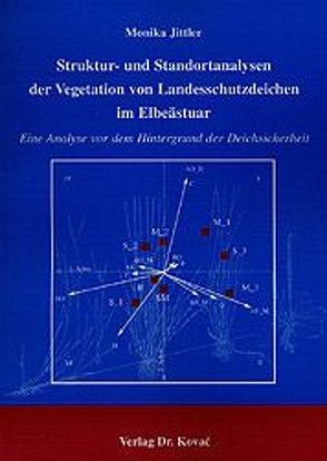 Struktur- und Standortanalysen der Vegetation von Landesschutzdeichen im Elbeästuar von Jittler,  Monika