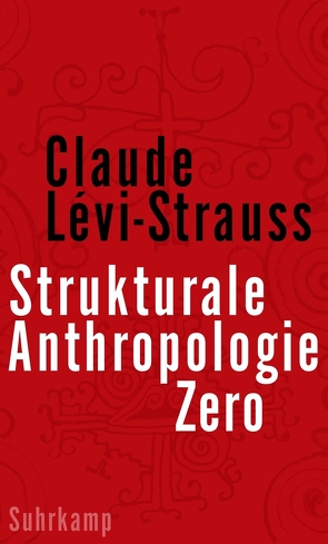 Strukturale Anthropologie Zero von Lévi-Strauss,  Claude, Schwibs,  Bernd