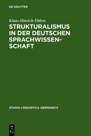 Strukturalismus in der deutschen Sprachwissenschaft von Ehlers,  Klaas-Hinrich