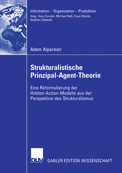 Strukturalistische Prinzipal-Agent-Theorie von Alparslan,  Adem, Zelewski,  Prof. Dr. Stephan