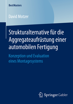 Strukturalternative für die Aggregateaufrüstung einer automobilen Fertigung von Motzer,  David