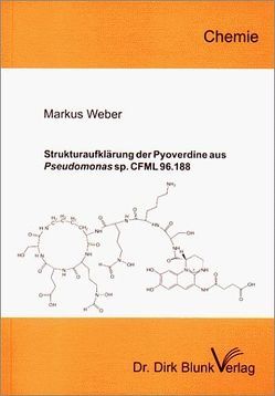 Strukturaufklärung der Pyoverdine aus Pseudomonas sp. CFML 96.188 von Weber,  Markus
