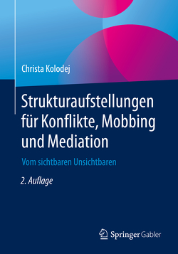 Strukturaufstellungen für Konflikte, Mobbing und Mediation von Kolodej,  Christa