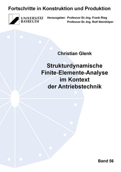 Strukturdynamische Finite–Elemente–Analyse im Kontext der Antriebstechnik von Glenk,  Christian