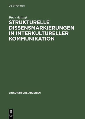Strukturelle Dissensmarkierungen in interkultureller Kommunikation von Asmuß,  Birte