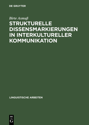 Strukturelle Dissensmarkierungen in interkultureller Kommunikation von Asmuß,  Birte