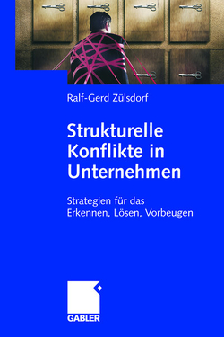 Strukturelle Konflikte in Unternehmen von Zülsdorf,  Ralf-Gerd