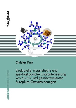 Strukturelle, magnetische und spektroskopische Charakterisierung von di-, tri- und gemischtvalenten Europium-Oxoverbindungen von Funk,  Christian